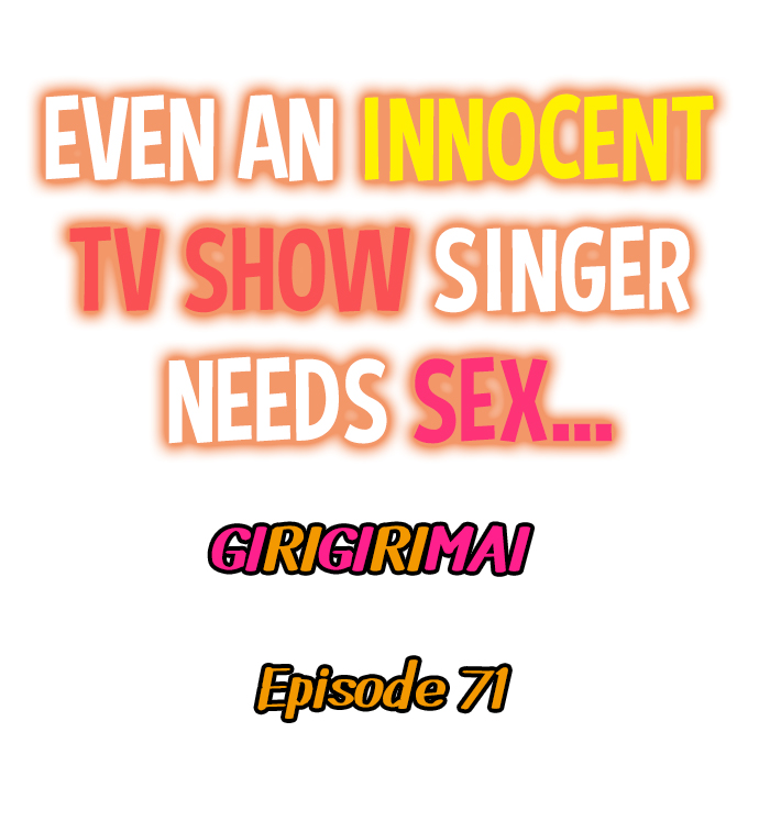Even an Innocent TV Show Singer Needs Sex… Chapter 71 - Page 1