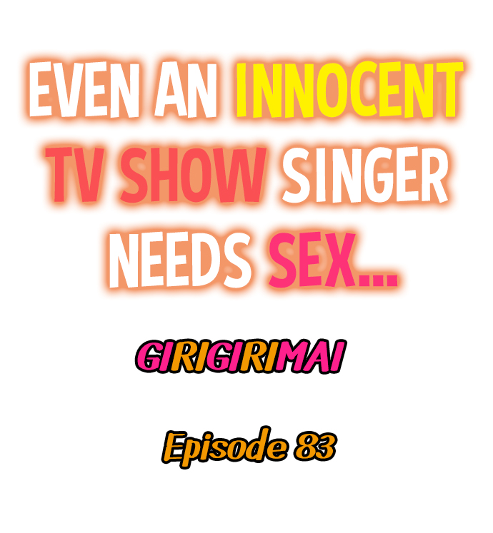 Even an Innocent TV Show Singer Needs Sex… Chapter 83 - Page 1
