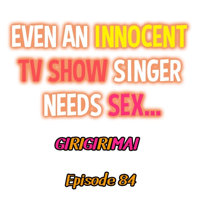 Even an Innocent TV Show Singer Needs Sex… Chapter 84 - Page 1