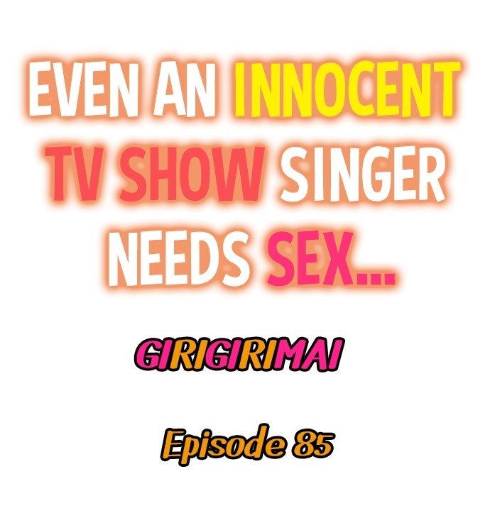 Even an Innocent TV Show Singer Needs Sex… Chapter 85 - Page 1