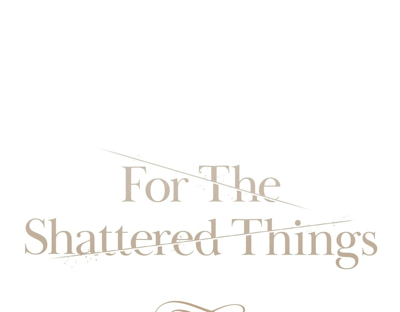 For the Shattered Things Chapter 30 - Page 18