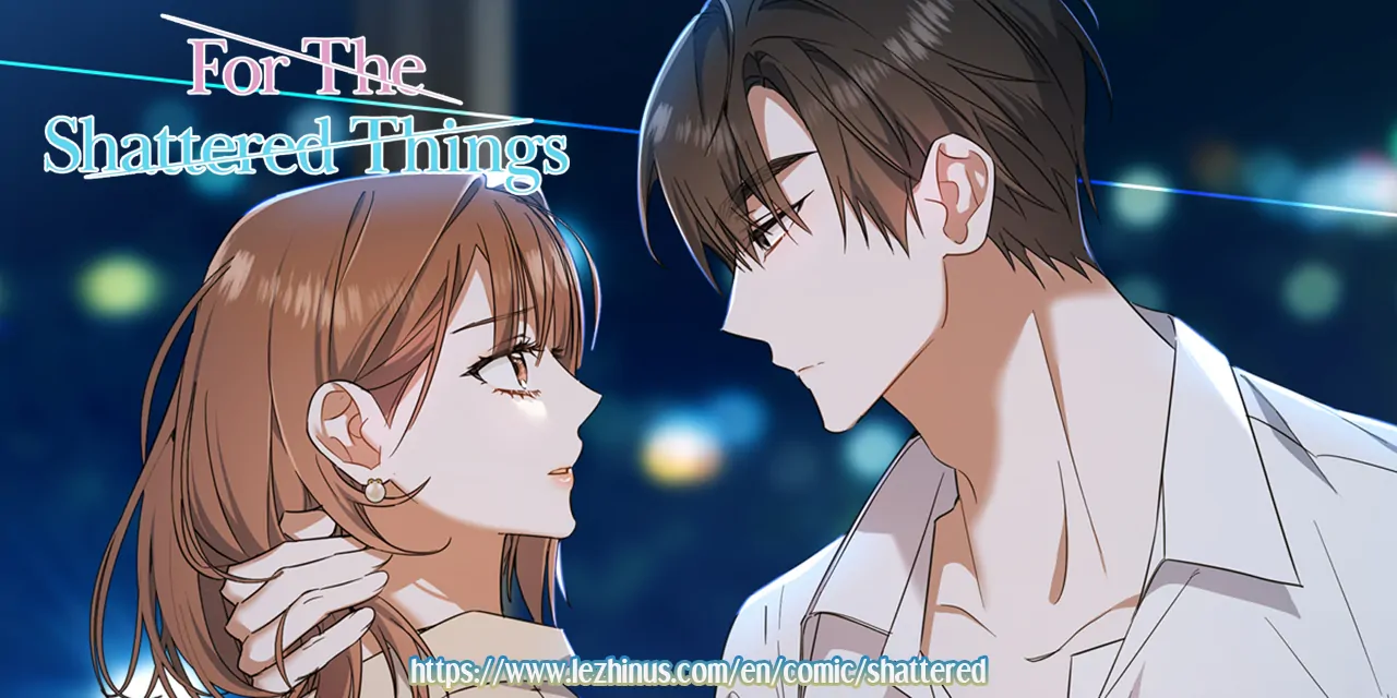 For the Shattered Things Chapter 56 - Page 106