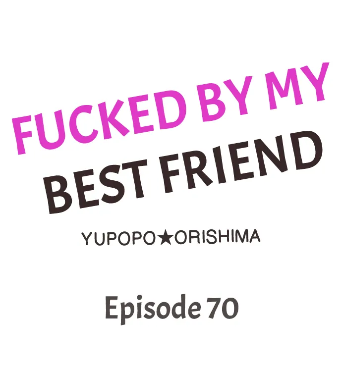 Fucked by My Best Friend Chapter 70 - Page 2