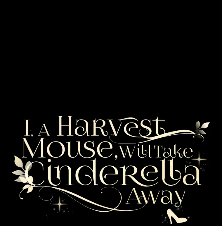 I, A Harvest Mouse, Will Take Cinderella Away Chapter 12 - Page 138