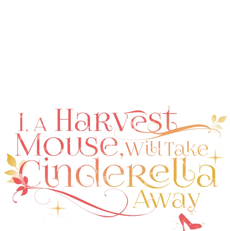 I, A Harvest Mouse, Will Take Cinderella Away Chapter 15 - Page 62