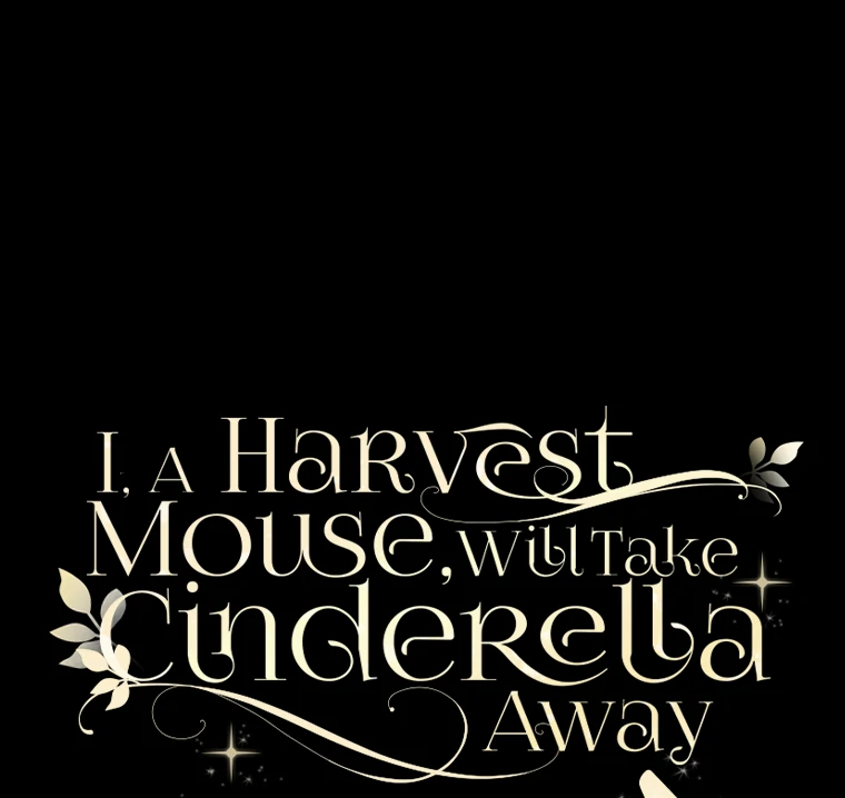I, A Harvest Mouse, Will Take Cinderella Away Chapter 21 - Page 141