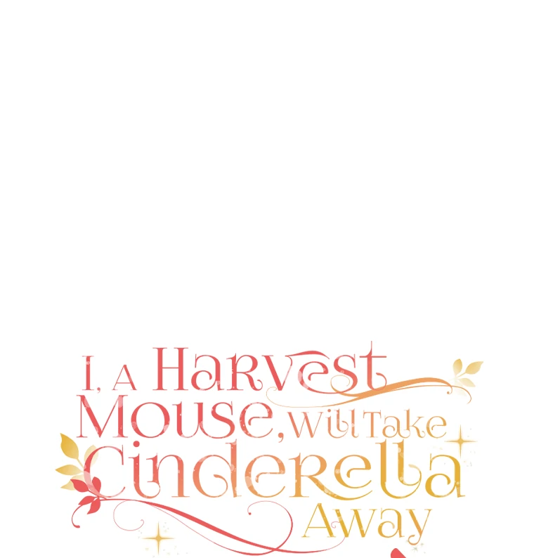 I, A Harvest Mouse, Will Take Cinderella Away Chapter 5 - Page 132