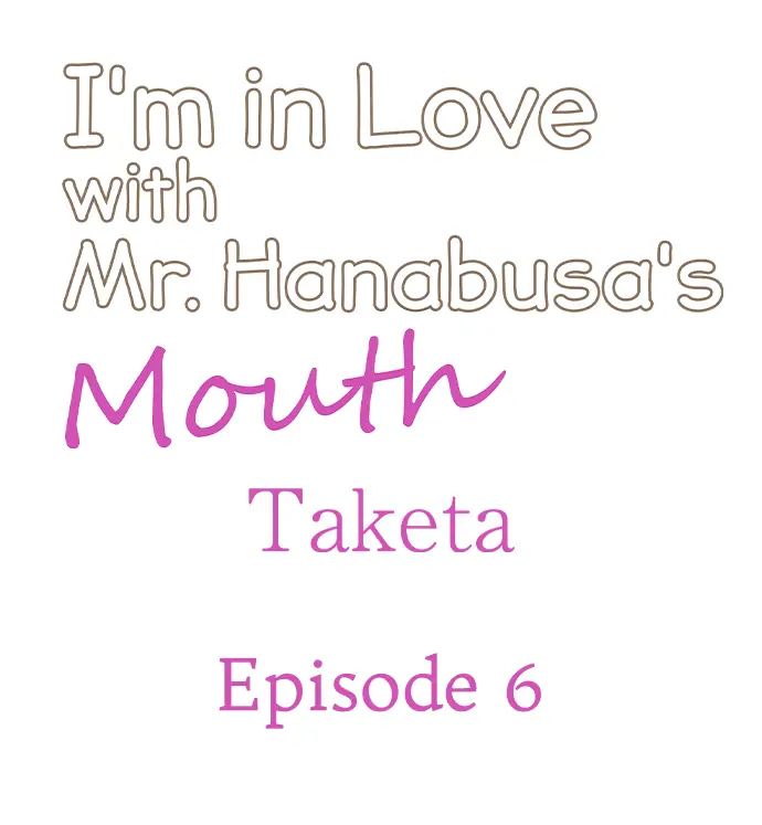 I’m in Love With Mr. Hanabusa’s Mouth Chapter 6 - Page 1