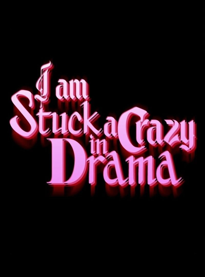 I’m Stuck in a Crazy Drama Chapter 59 - Page 7