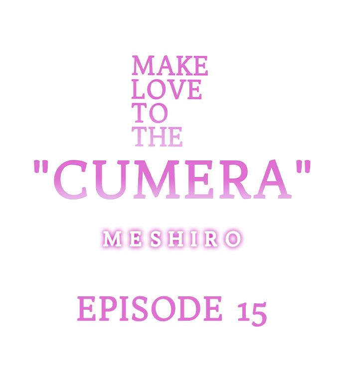 Make Love to the “Cumera” Chapter 15 - Page 0