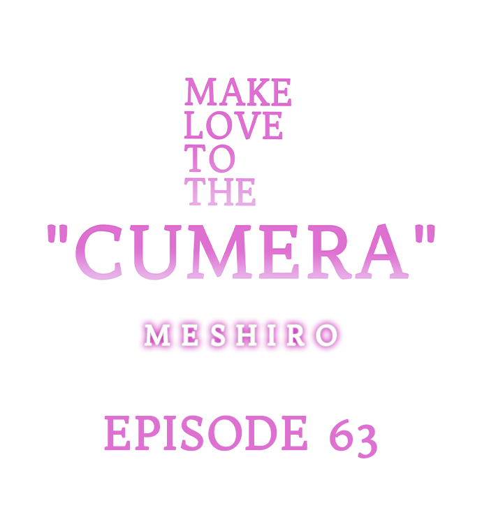 Make Love to the “Cumera” Chapter 63 - Page 0