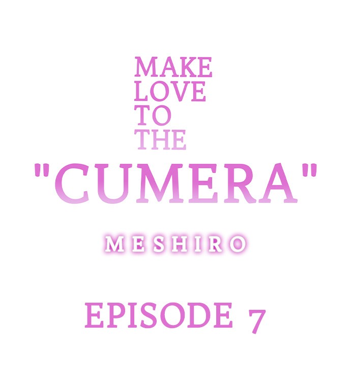 Make Love to the “Cumera” Chapter 7 - Page 0