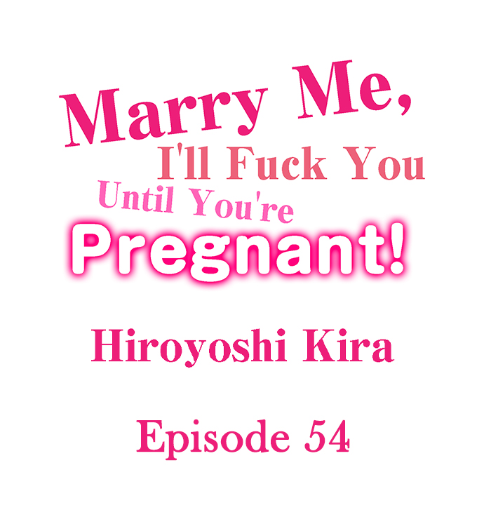 Marry Me, I’ll Fuck You Until You’re Pregnant! Chapter 54 - Page 1