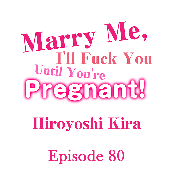Marry Me, I’ll Fuck You Until You’re Pregnant! Chapter 80 - Page 1