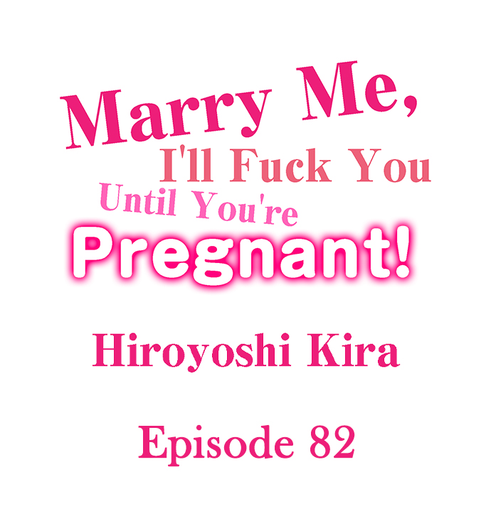 Marry Me, I’ll Fuck You Until You’re Pregnant! Chapter 82 - Page 1