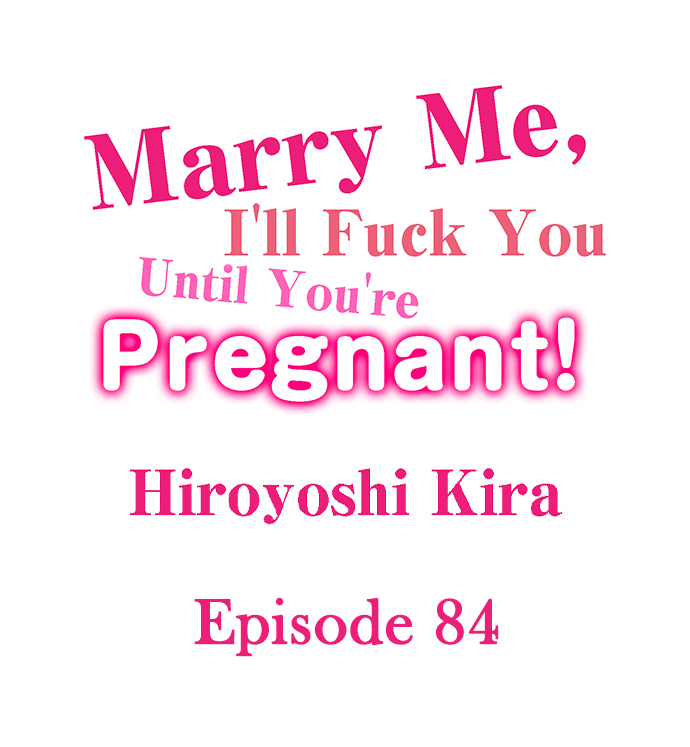 Marry Me, I’ll Fuck You Until You’re Pregnant! Chapter 84 - Page 1