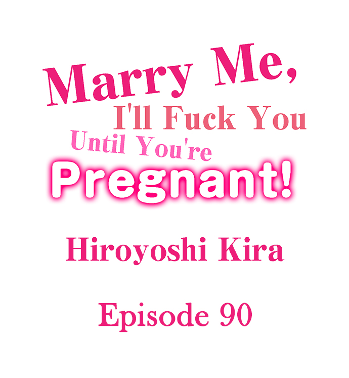 Marry Me, I’ll Fuck You Until You’re Pregnant! Chapter 90 - Page 1