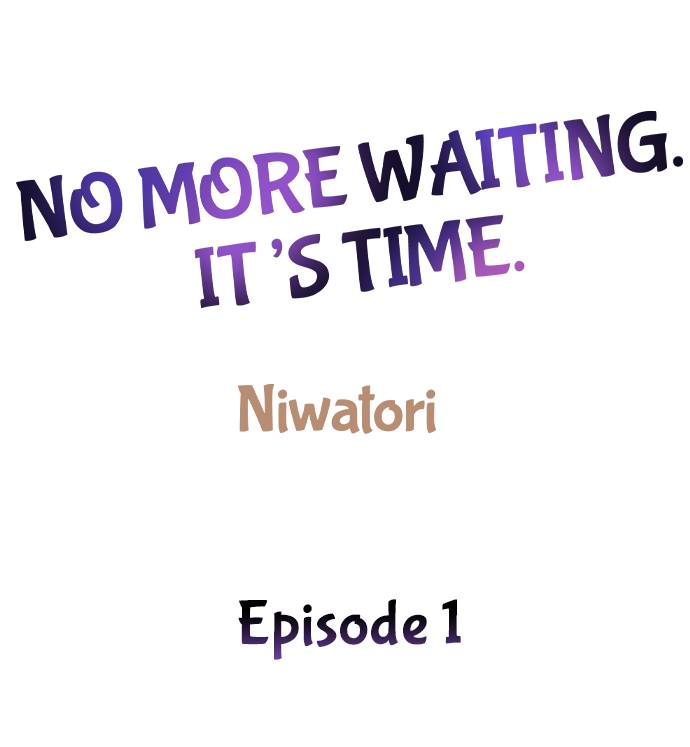 No More Waiting. It’s Time Chapter 1 - Page 1