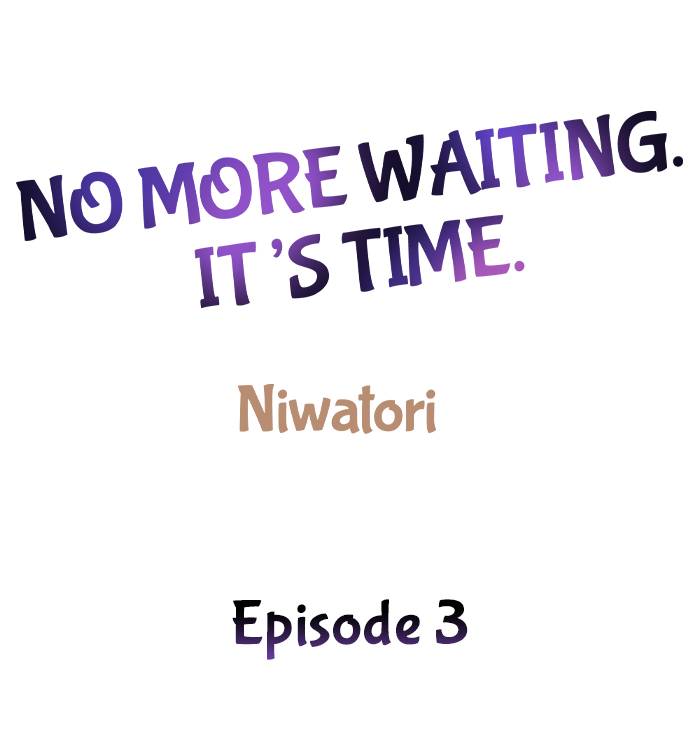 No More Waiting. It’s Time Chapter 3 - Page 1