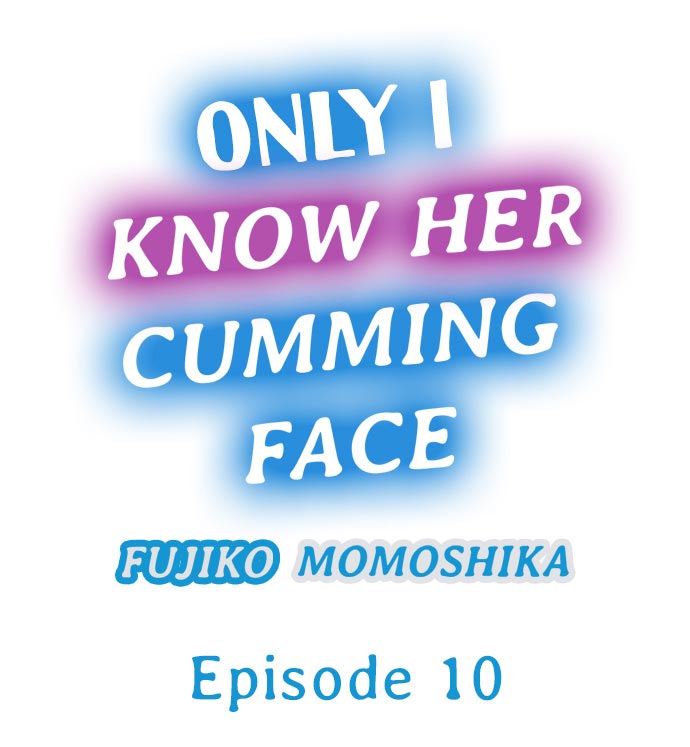 Only I Know Her Cumming Face Chapter 10 - Page 1