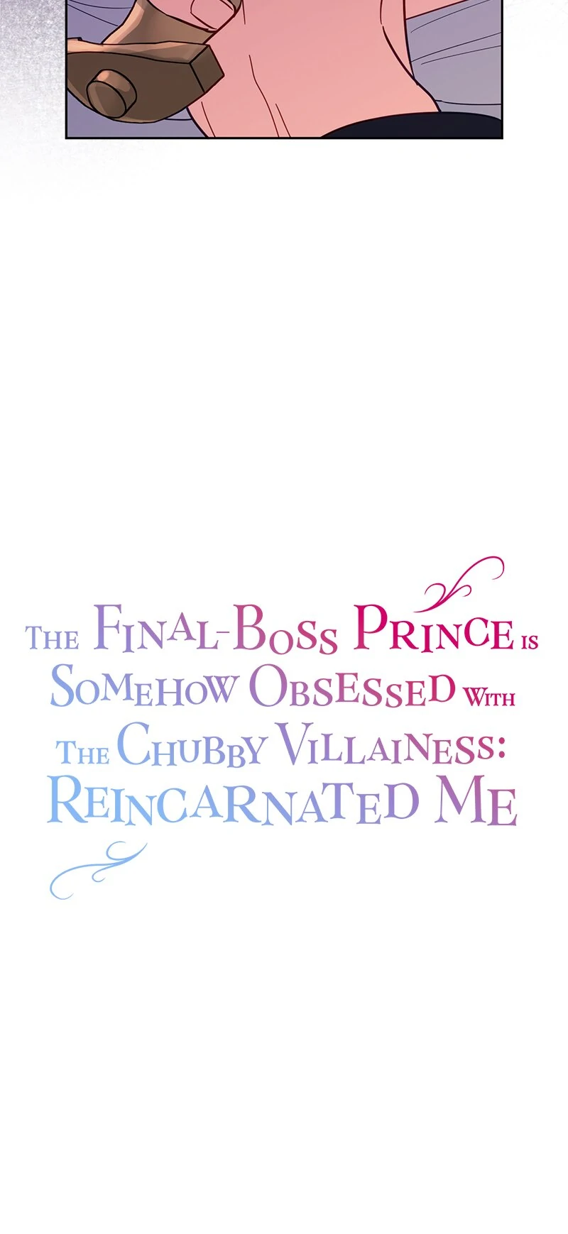 The Final-Boss Prince is Somehow Obsessed with the Chubby Villainess: Reincarnated Me Chapter 47 - Page 10