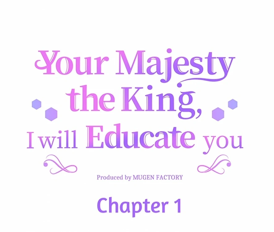 Your Majesty the King, I Will Educate You Chapter 1 - Page 140