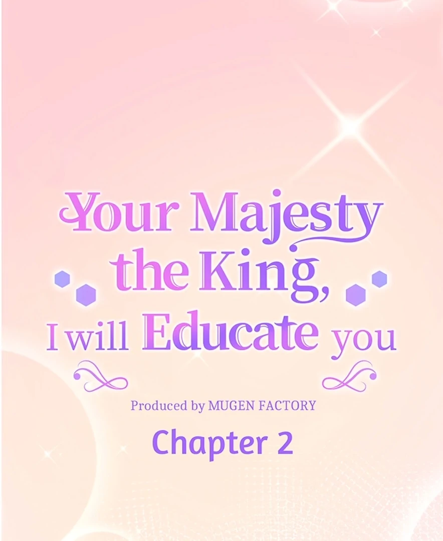 Your Majesty the King, I Will Educate You Chapter 2 - Page 8
