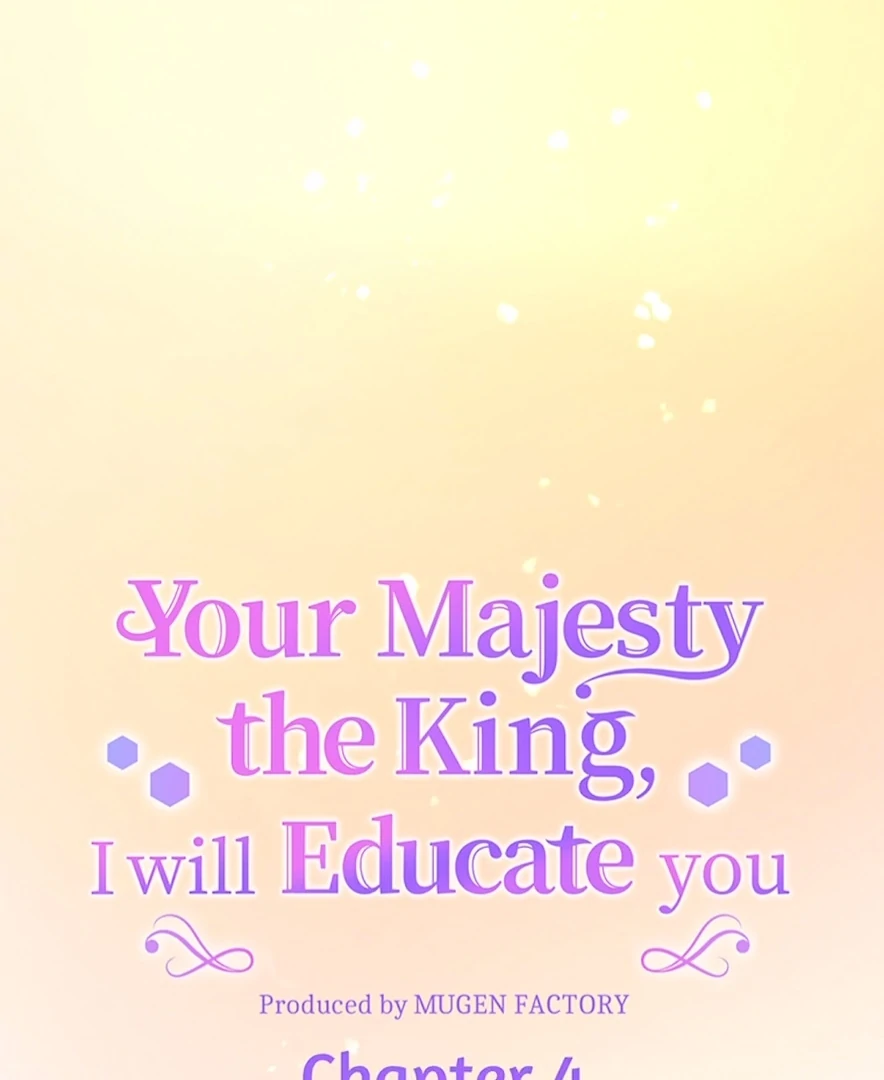 Your Majesty the King, I Will Educate You Chapter 4 - Page 3