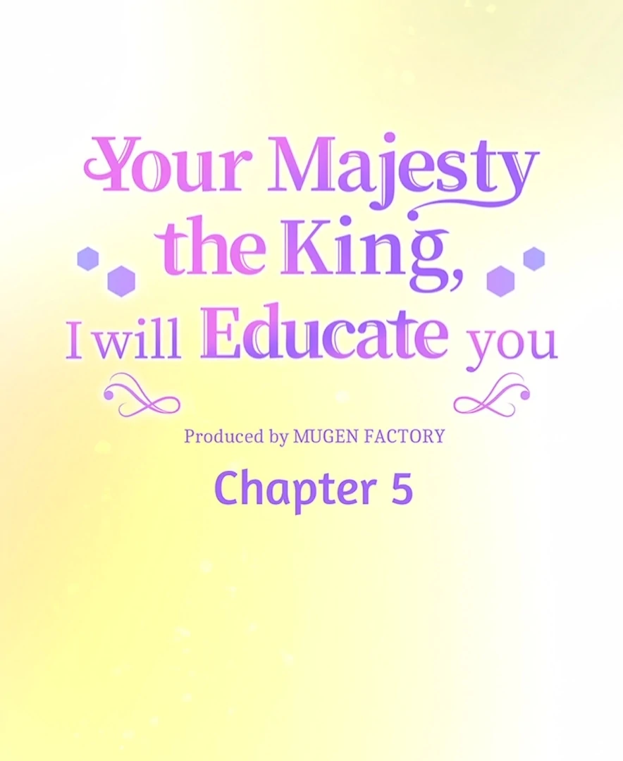 Your Majesty the King, I Will Educate You Chapter 5 - Page 3